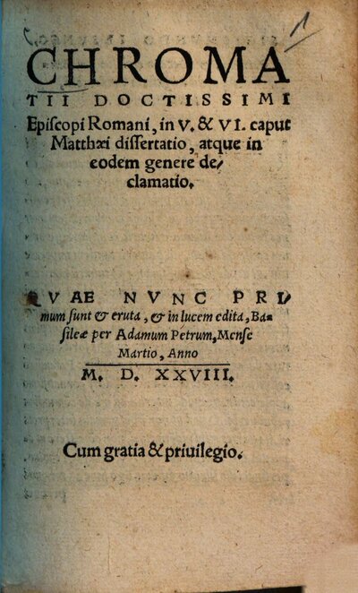Chromatii Doctissimi Episcopi Romani, in V. & VI. caput Matthaei dissertatio, atque in eodem genere declamatio
