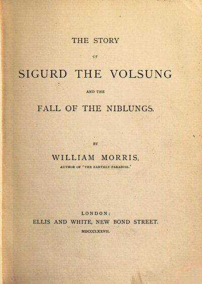 The Story of Sigurd the Volsung and the Fall of the Niblungs : By William Morris, Author of "The Earthly Paradise". (keine Übersetzung, sondern eine freie, moderne Bearbeitung der Völsunga Saga)