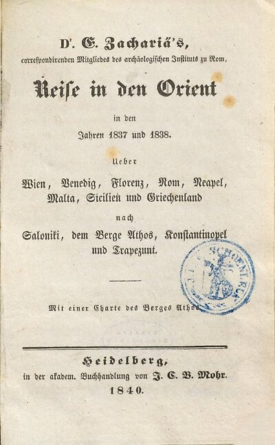 E. Zachariä's Reise in den Orient in den Jahren 1837 und 1838 : ueber Wien, Venedig, Florenz, Rom ... und Griechenland nach Saloniki, dem Berge Athos, Konstantinopel und Trapezunt