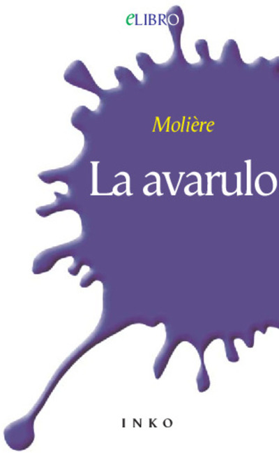 La avarulo : kvinakta komedio / Molière ; el la franca tradukis Sam. Meyer