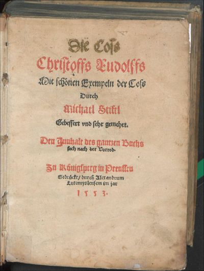 Die Coss Christoffs Rudolffs : Mit schönen Exempeln der Coss Durch Michael Stifel Gebessert vnd sehr gemehrt