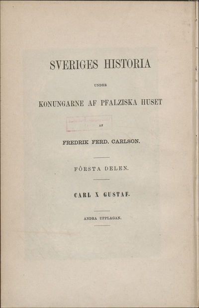 Första Delen: Sveriges historia under Carl den Tionde Gustafs regering