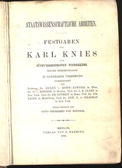 Staatswissenschaftliche Arbeiten : Festgaben für Karl Knies zur fünfundsiebzigsten Wiederkehr seines Geburtstages