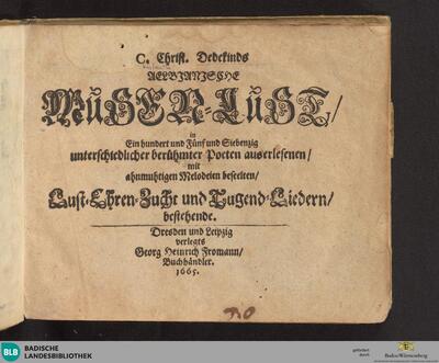 C. Christ. Dedekinds Aelbianische Musen-Lust : in einhundertundfünfundsiebenzig unterschiedlicher berühmter Poeten auserlesenen, mit ahnmuthigen Melodeien beseelten, Lust-, Ehren-, Zucht- und Tugend-Liedern bestehende