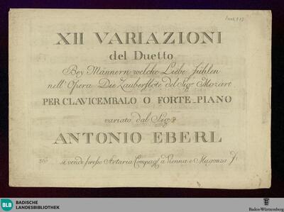 XII Variazioni del Duetto Bey Männern welche Liebe fühlen nell'Opera Die Zauberflöte del Sig.r Mozart Per Clavicembalo o Forte-Piano