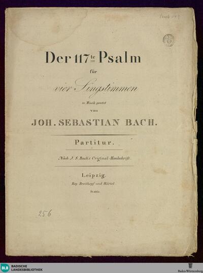Der 117te Psalm : für vier Singstimmen; nach J. S. Bach's Original-Handschrift