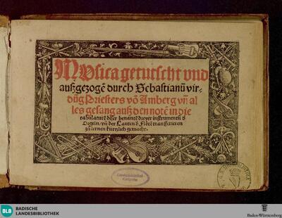 Musica getutscht und außgezogē durch Sebastianū Virdūng ... un alles gesang auß den notē in die tabulaturē diser benantē dreyer instrumentn̄ d'Orgeln un̄ der Lauten d'Flötē transferieren zu lernen kürtzlich gemacht