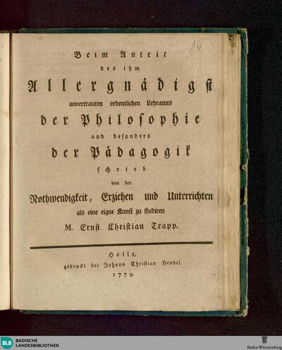Beim Antrit des ihm Allergnädigst anvertrauten ordentlichen Lehramts der Philosophie und besonders der Pädagogik schrieb von der Nothwendigkeit, Erziehen und Unterrichten als eine eigne Kunst zu studiren