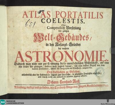 Atlas Portatilis Coelestis. Oder: Compendiöse Vorstellung des gantzen Welt-Gebäudes, in den Anfangs-Gründen der wahren Astronomie : ...