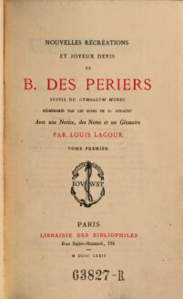 Nouvelles récréations et joyeux devis. de B. des Periers. Avec une notice, des notes et un glossaire par Louis Lacour. 1 (1874)