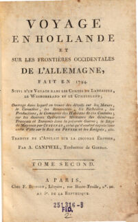 Voyage en Hollande et sur les frontieres occidentales de l'Allemagne, fait en 1794, suivi d'un voyage dans les Comtes de Lancaster, le Wesmoreland et le Cumberland ... trad. sur la 2. ed. par A. Cantwel 2