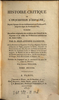 Histoire critique de l'Inquisition d'Espagne, depuis l'poque de sonetablissement par Ferdinand V. jusqu' au regne de Ferdinand VII. Trad. de l' espagnol par Alexis Pellier. 6