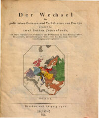 Der Wechsel der politischen Gränzen und Verhältnisse von Europa während der zwei letzten Jahrzehende. auf neun illuminirten Tekturen zur Weltcharte in den Hieroglyphen dargestellt, und mit einigen Ideen über das Studium der neuesten Geographie begleitet.. Von R. v. L.
