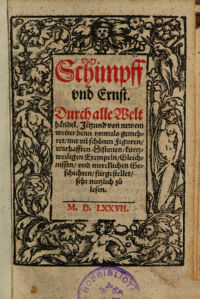 Schimpff vnd Ernst. Durch alle Welt händel. Jetzund von newem ... gemehret, mit vil schönen Figuren, warhafften Historien ... fürgestellet (etc.)