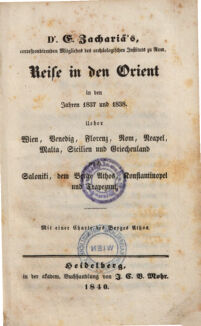 Dr. E. Zachariä's, correspondirenden Mitgliedes des archäologischen Jnstituts zu Rom, Reise in den Orient in den Jahren 1837 und 1838. Ueber Wien, Venedig, Florenz, Rom, Neapel, Malta, Sicilien und Griechenland nach Saloniki, dem Berge Athos, Konstantinopel und Trapezunt. Mit einer Charte des Berges Athos