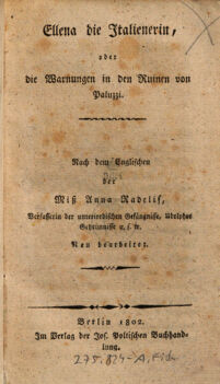 Ellena die Italienerin, oder die Warnungen in den Ruinen von Paluzzi. Nach dem Englischen der Miß Anna Radclif, Verfasserin der unterirrdischen Gefängnisse, Udolphos Geheimnisse u.s.w.