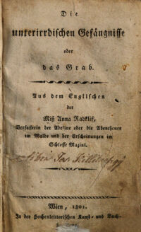 Die unterirrdischen Gefängnisse oder das Grab. Aus dem Englischen der Miß Anna Radklif, Verfasserin der Adeline oder die Abentheuer im Walde und der Erscheinungen im Schlosse Mazini