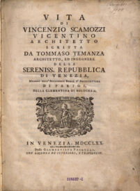 Vita Di Vincenzio Scamozzi Vicentino Architetto. Scritta Da Tommaso Temanza ... 1