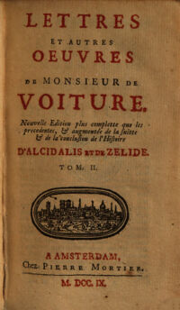 Lettres et autres oeuvres de Monsieur de Voiture. Nouvelle édition plus complette que les précédentes et augmentée de la suitte et de la conclusion de l'histoire d'Aclidalis et de Zélide. 2