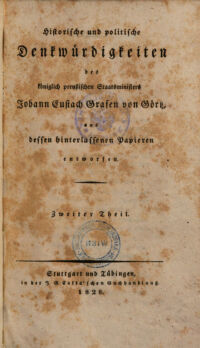 Historische und politische Denkwürdigkeiten des königlich preußischen Staatsministers Johann Eustach Grafen von Görtz ; aus dessen hinterlassenen Papieren entworfen. 2