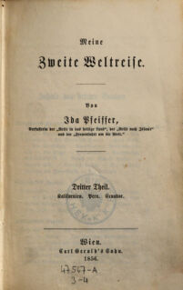 Meine zweite Weltreise. von Jda Pfeiffer, Verfasserin der „Reise in das heilige Land“, der „Reise nach Jsland“und der „Frauenfahrt um die Welt.“. Dritter Theil. Kalifornien. Peru. Ecuador