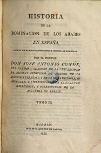 Historia de la dominacion de los Arabes en España, sacado de varios manuscritos y memorias arabigas. por Jose Antonio Conde. 2 (1820)