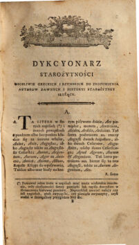Dykcyonarz starozytnosci [Osobliwie greckich i rzymskich do zrozumenia autorow dawnych i historyi starozytney sluzacy]