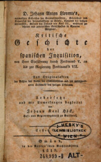Johann Anton Llorente's ...  Kritische Geschichte der spanischen Inquisition, von ihrer Einführung durch Ferdinand V. an bis zur Regierung Ferdinand's VII. ; Uebersetzt und mit Anmerkungen begleitet von Johann Karl Höck. 1