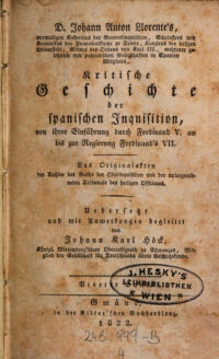 Johann Anton Llorente's ...  Kritische Geschichte der spanischen Inquisition, von ihrer Einführung durch Ferdinand V. an bis zur Regierung Ferdinand's VII. ; Uebersetzt und mit Anmerkungen begleitet von Johann Karl Höck. 4