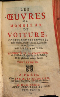 Les Oeuvres De Monsieur De Voiture, Conentant Ses Lettres & ses Poësies, avec l'Histoire d'Alcidalis & de Zelide. 1