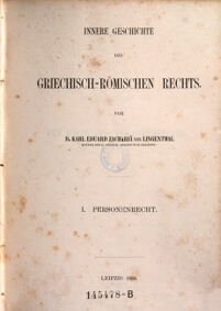 Innere Geschichte des griechisch-römischen Rechts. von Dr. Karl Eduard Zachariä von Lingenthal. 1. Personenrecht