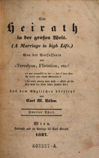 Eine Heirath in der großen Welt (A marriage in the high Life ) ... Aus dem Englischen übersetzt von Carl M. Böhm. 2