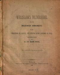 Welislaw’s Bilderbibel aus dem dreizehnten Jahrhunderte in der Bibliothek ... des Fürsten Georg Lobkowic in Prag. veröffentlicht von Joh. Erasm. Wocel