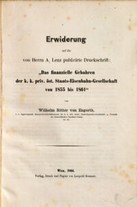 Erwiderung auf die von Herrn A. Lenz publicirte Druckschrift: Das finanzielle Gebahren der k. k. priv. öst. Staats-Eisenbahn-Gesellschaft von 1855 bis 1861. von Wilhelm Ritter von Engerth 1
