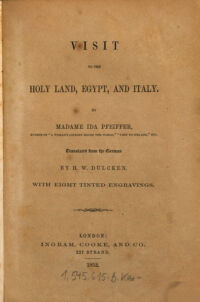 Visit to the Holy Land, Egypt, and Italy. by Ida Pfeiffer. Transl. from the german by H. W. Dulcken