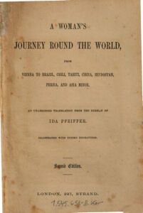 A woman's journey round the world. from Vienna to Brazil, Chili, Tahiti, China, Hindostan, Persia and Asia Minor. an unabridged transl. from the German of Ida Pfeiffer