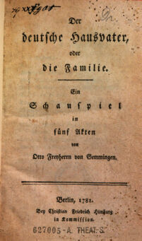 Der deutsche Hausvater, oder die Familie. ein Schauspiel in fünf Akten. von Otto Freyherrn von Gemmingen