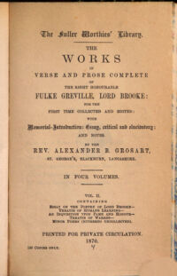The works in verse and prose complete ; For the first time collected and edited, with Memorial-Introduction; Essay, critical and elucidatory; and notes. 2. Containing Essay on the Poetry of Lord Brooke; Treatise of Humane Learning ...