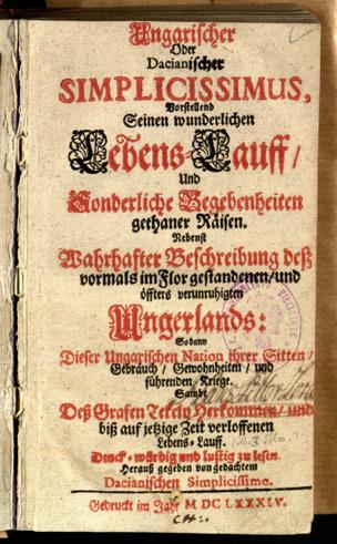 Ungarischer Oder Dacianischer Simplicissimus, Vorstellend Seinen wunderlichen Lebens-Lauff, Und Sonderliche Begebenheiten gethaner Räisen