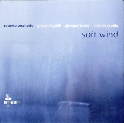Soft wind / Roberto Cecchetto, Giovanni Guidi, Giovanni Maier, Michele Rabbia