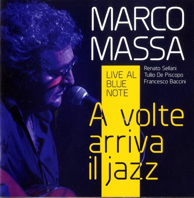 A volte arriva il Jazz : live al Blue Note / Marco Massa ; con Renato Sellani, Tullio de Piscopo, Francesco Baccini