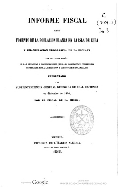 Informe Fiscal Sobre Fomento De La Poblacion Blanca En La Isla De Cuba Y Emancipacion Progresiva De La Esclava Europeana