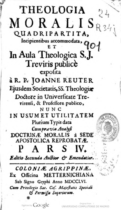 Theologia Moralis Quadripartita Incipientibus Accommodata Et In Aula Theologica S J Treviris Publice Europeana