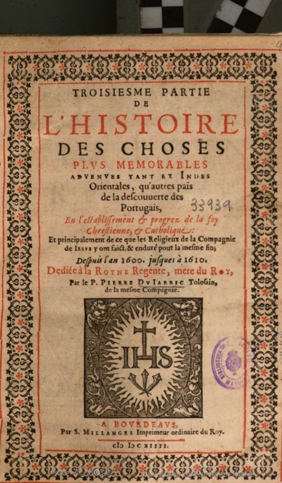 Troisiesme Partie De L Histoire Des Choses Plus Memorables Aduenues Tant Ez Indes Orientales Qu Autres Pais De La Descouverte Des Portugais En L Establissement Et Progrez De La Foy Chrestienne Et Catholique