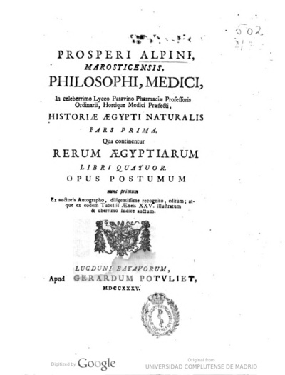 Prosperi Alpini ... Rerum aegyptiarum libri quatuor opus postumum nunc primum ex auctoris autographo ... editum ..
