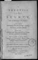 A Treatise on the scurvy : in three parts : containing an inquiry into the nature, causes and cure of that disease, together with a critical and chronological view of what has been published on the subject