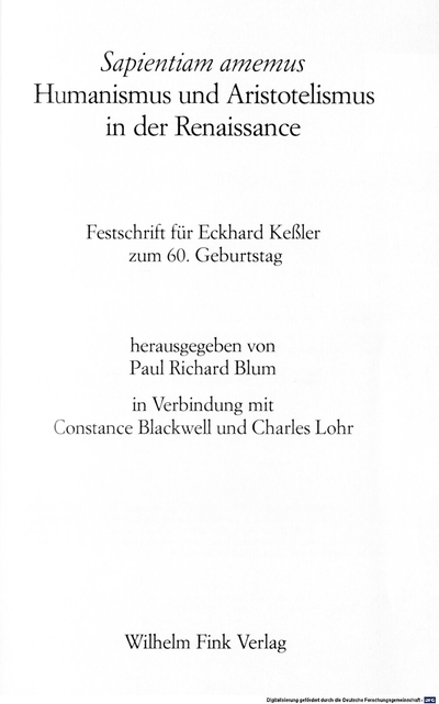 Sapientiam amemus :Humanismus und Aristotelismus in der Renaissance ; Festschrift für Eckhard Keßler zum 60. Geburtstag