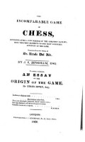 The Incomparable Game Of Chess ... To which is Prefixed, An Essay On The Origin Of The Game. By Eyles Irwin
