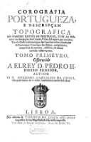 Corografia Portugueza, E Descripcam Topografica Do Famoso Reyno De Portugal (etc.) (Tomo Primeyro (1706))