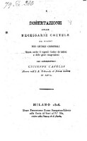 Dissertatione Sulle Necessarie Cautele Da Usarsi Nei Giudizj Criminali Giusta anche il vigente Codice de' delitti e delle gravi trasgressioni